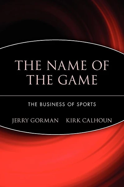 The Name of the Game: The Business of Sports
