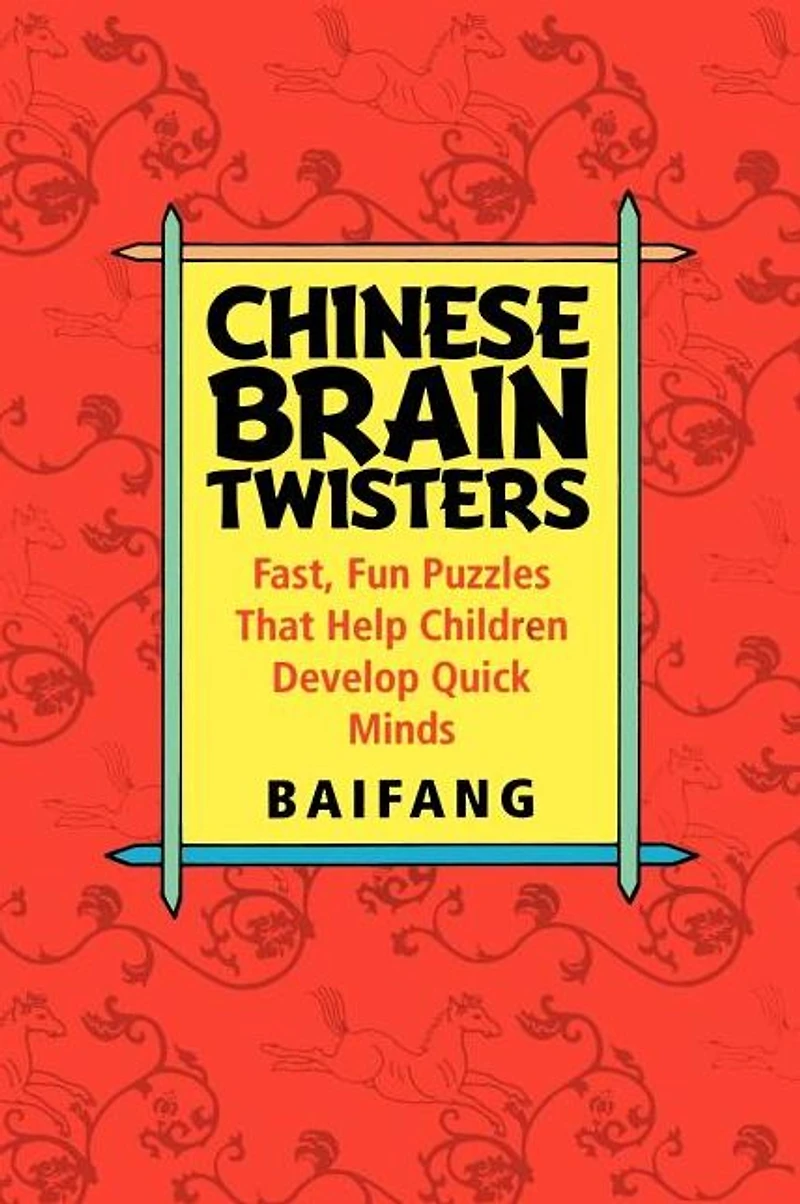 Chinese Brain Twisters: Fast, Fun Puzzles That Help Children Develop Quick Minds