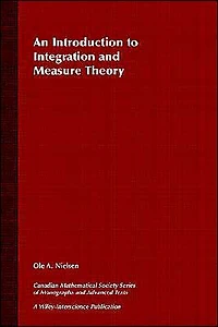 An Introduction to Integration and Measure Theory