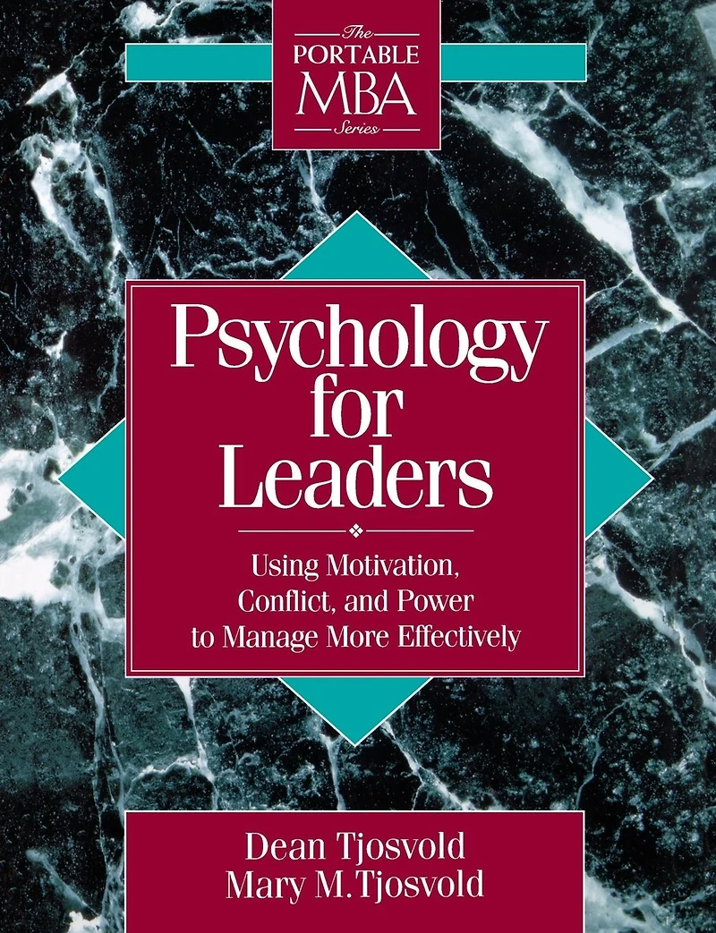 Psychology for Leaders: Using Motivation, Conflict, and Power to Manage More Effectively