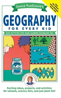 Janice VanCleave's Geography for Every Kid: Easy Activities that Make Learning Fun