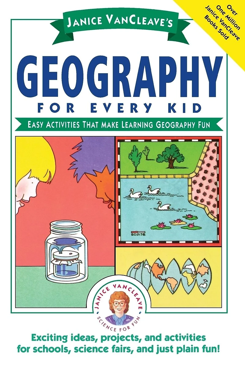 Janice VanCleave's Geography for Every Kid: Easy Activities that Make Learning Fun