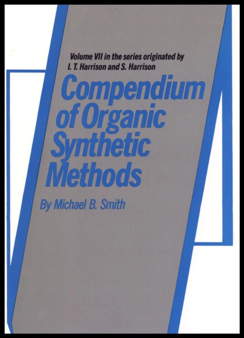 Compendium of Organic Synthetic Methods, Volume 7