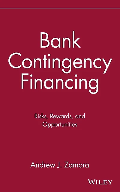 Bank Contingency Financing: Risks, Rewards, and Opportunities
