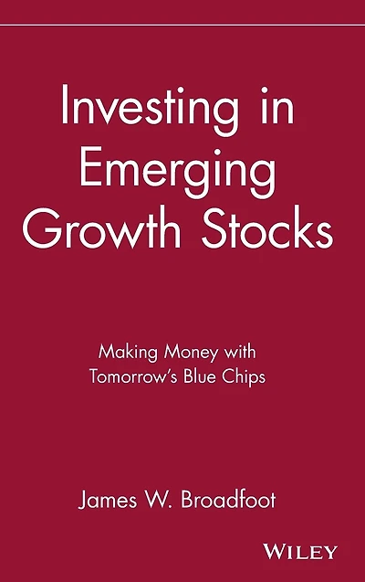 Investing in Emerging Growth Stocks: Making Money with Tomorrow's Blue Chips