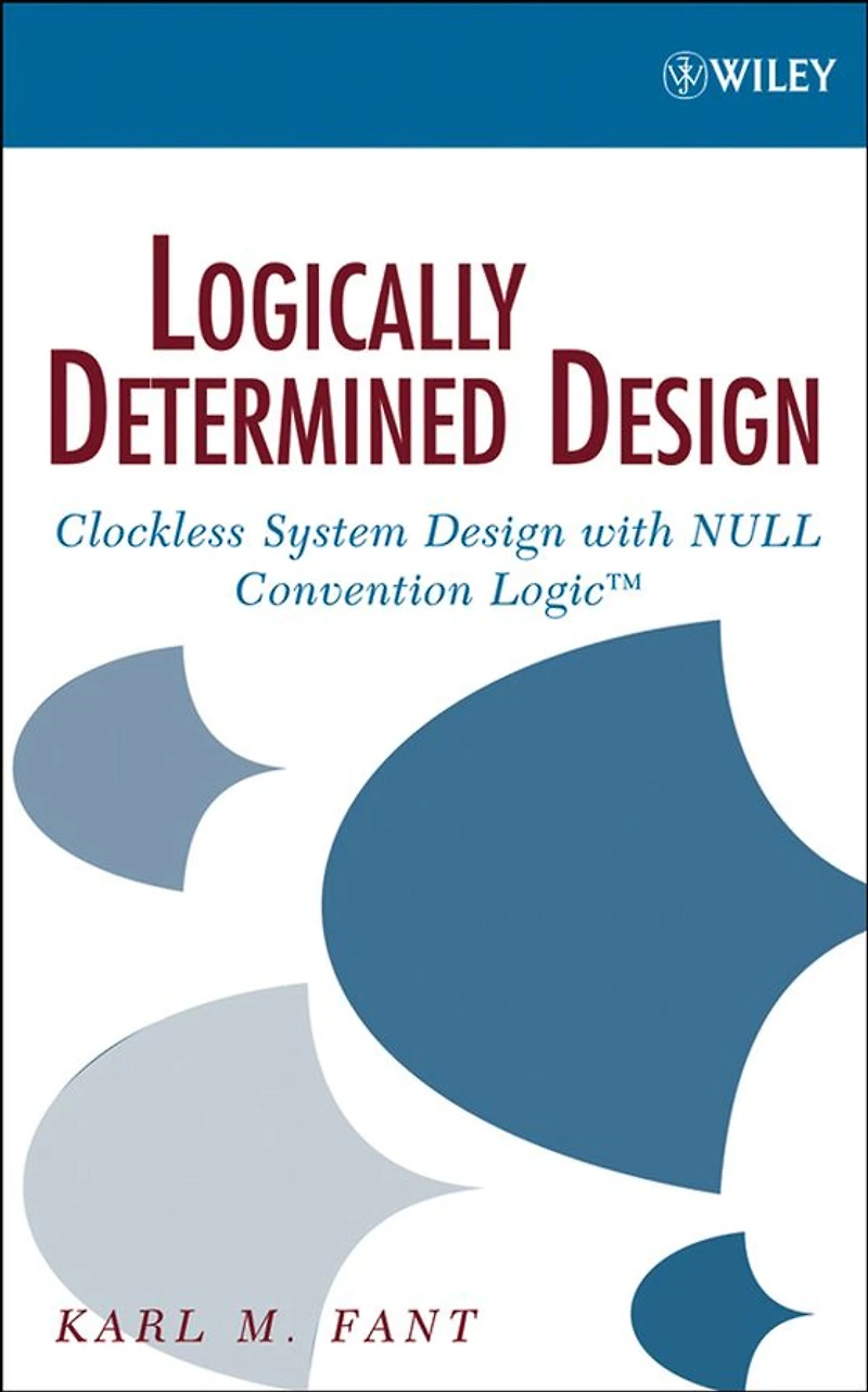 Logically Determined Design: Clockless System Design with NULL Convention Logic