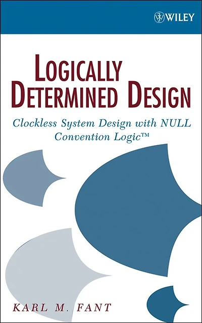 Logically Determined Design: Clockless System Design with NULL Convention Logic