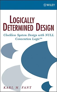 Logically Determined Design: Clockless System Design with NULL Convention Logic