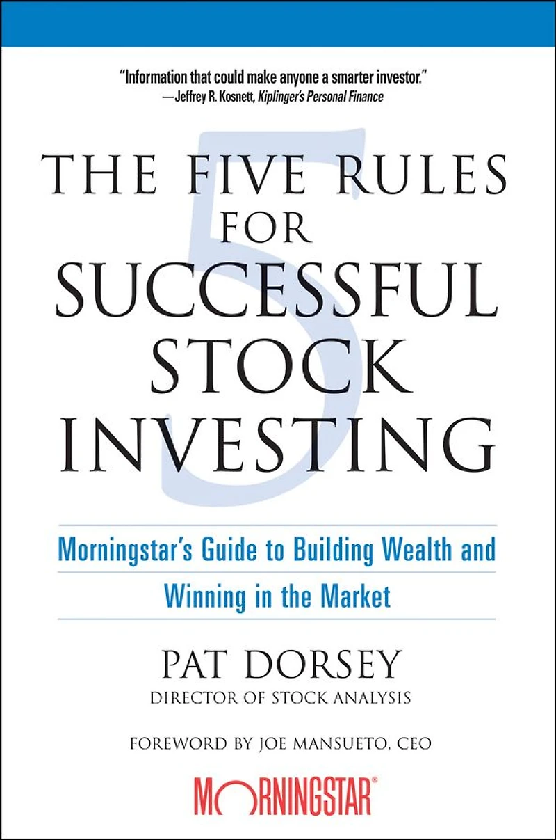 the Five Rules for Successful Stock Investing: Morningstar's Guide to Building Wealth and Winning Market