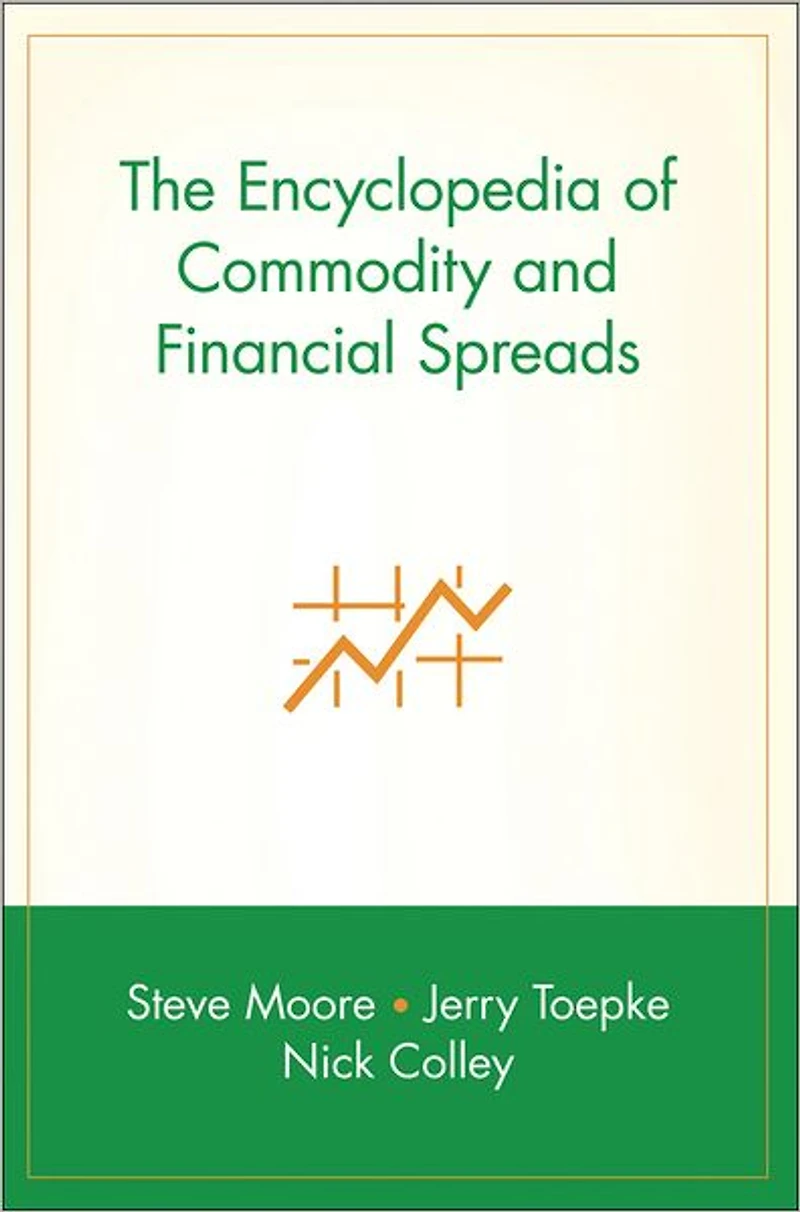 The Encyclopedia of Commodity and Financial Spreads