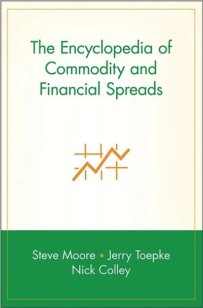 The Encyclopedia of Commodity and Financial Spreads