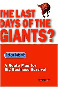 The Last Days of the Giants?: A Route Map for Big Business Survival