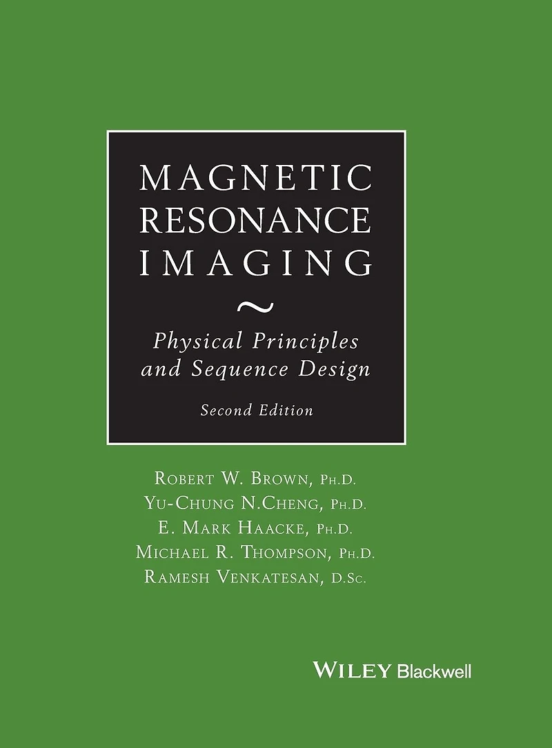 Magnetic Resonance Imaging: Physical Properties and Sequence Design, 2nd Edition