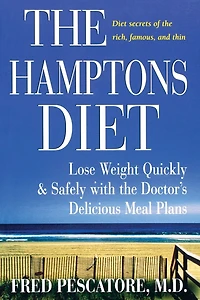 The Hamptons Diet: Lose Weight Quickly and Safely with the Doctor's Delicious Meal Plans