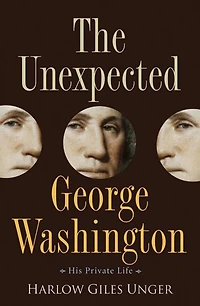 The Unexpected George Washington: His Private Life