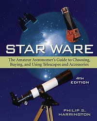 Star Ware: The Amateur Astronomer's Guide to Choosing, Buying, and Using Telescopes Accessories