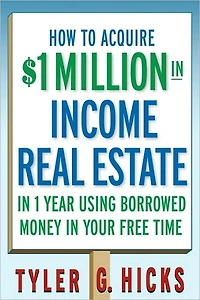 How to Acquire $1-million in Income Real Estate in One Year Using Borrowed Money in Your Free Time