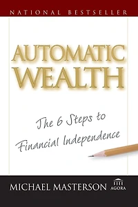 Automatic Wealth: The Six Steps to Financial Independence