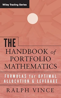 The Handbook of Portfolio Mathematics: Formulas for Optimal Allocation & Leverage