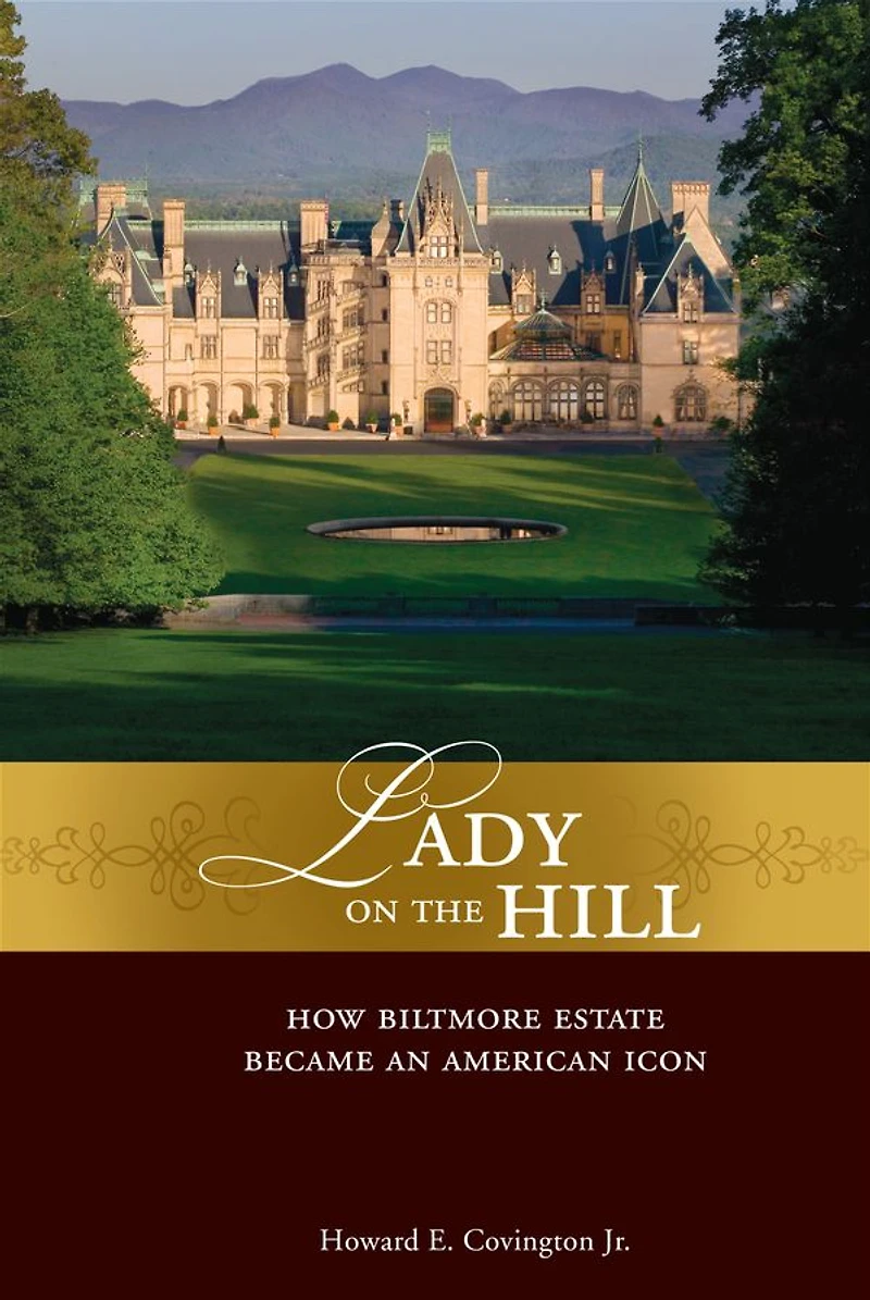 Lady on the Hill: How Biltmore Estate Became an American Icon