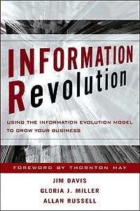 Information Revolution: Using the Information Evolution Model to Grow Your Business