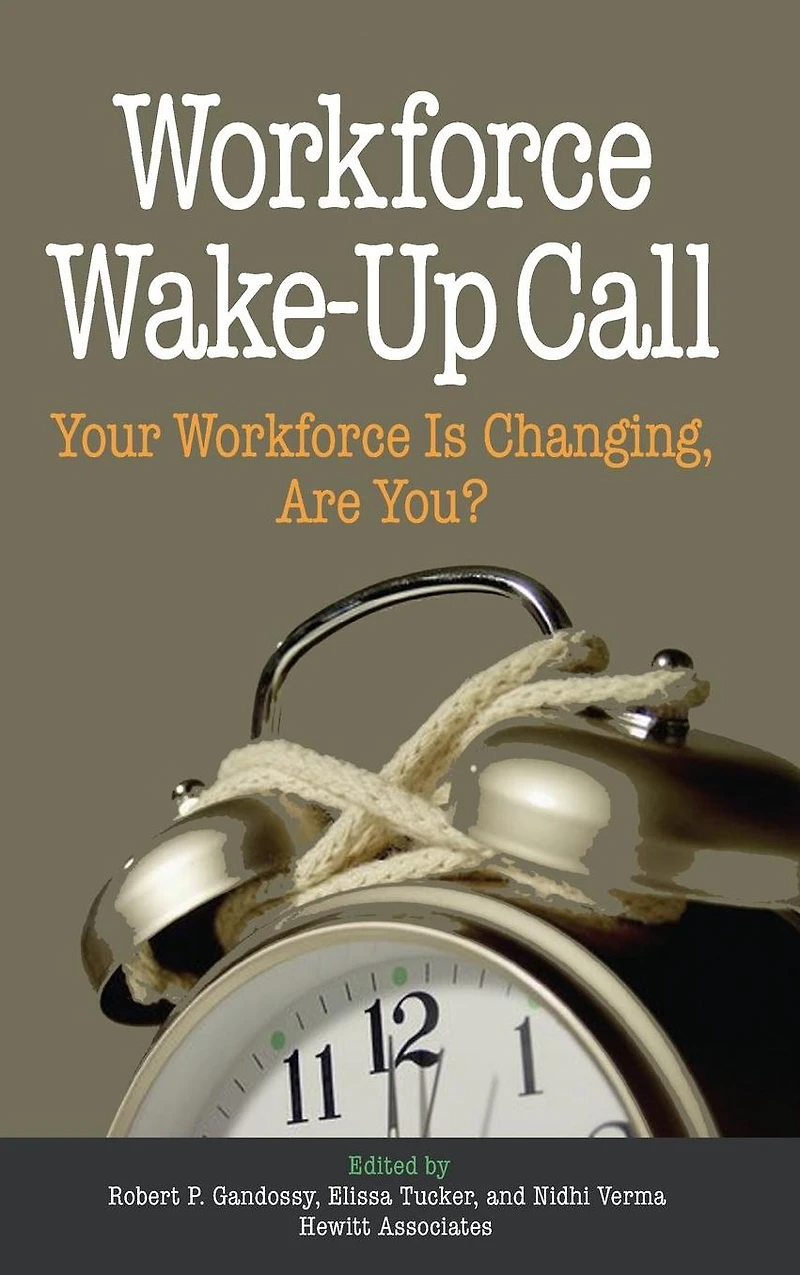Workforce Wake-Up Call: Your Workforce is Changing, Are You?
