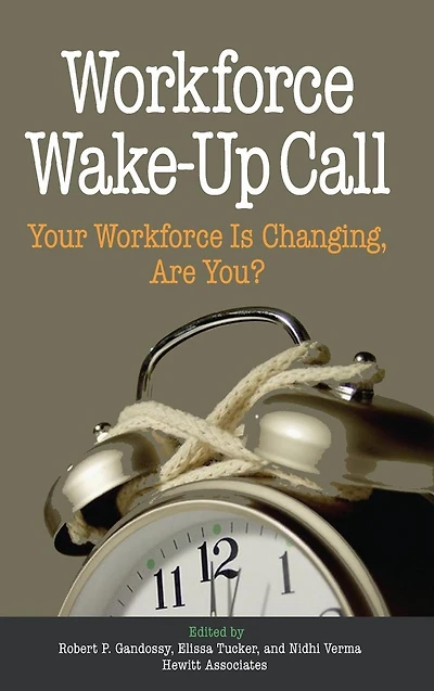 Workforce Wake-Up Call: Your Workforce is Changing, Are You?