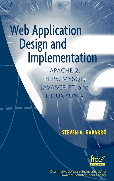 Web Application Design and Implementation: Apache 2, PHP5, MySQL, JavaScript, and Linux/UNIX