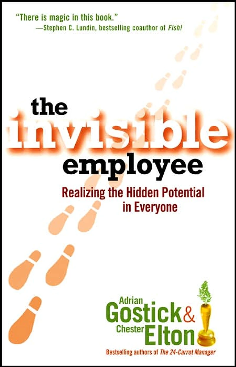 the Invisible Employee: Realizing Hidden Potential Everyone