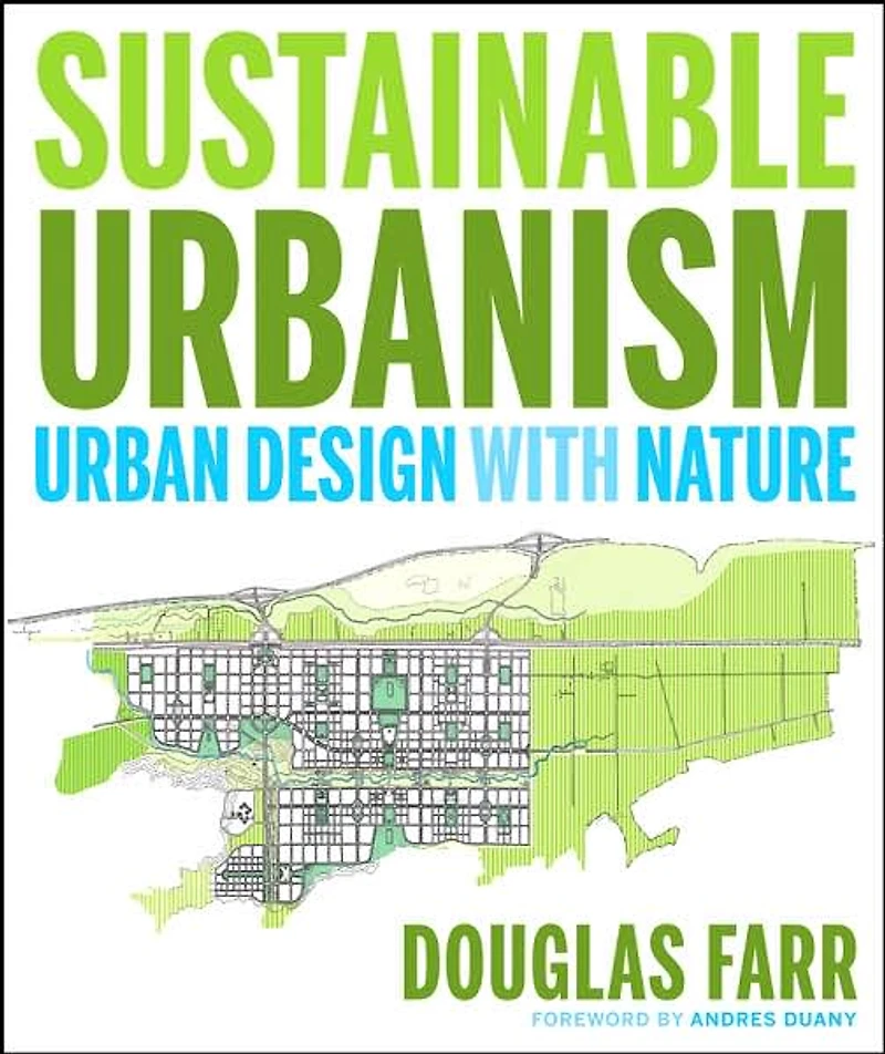 Sustainable Urbanism: Urban Design With Nature