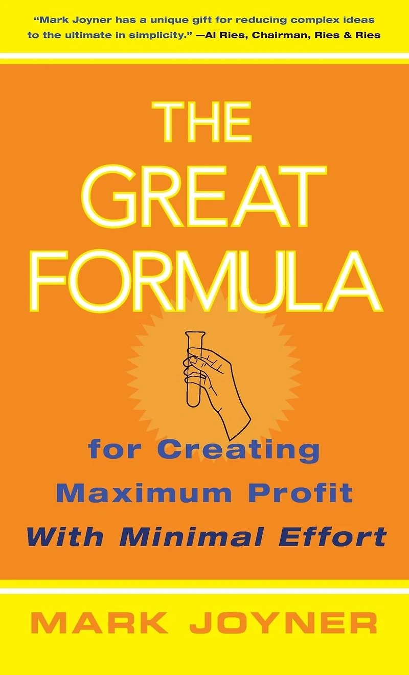 The Great Formula: for Creating Maximum Profit with Minimal Effort