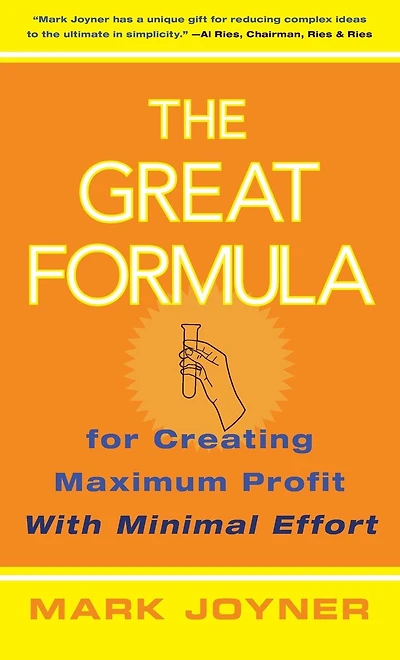 The Great Formula: for Creating Maximum Profit with Minimal Effort