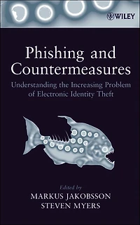 Phishing and Countermeasures: Understanding the Increasing Problem of Electronic Identity Theft