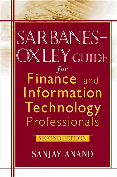 Sarbanes-Oxley Guide for Finance and Information Technology Professionals