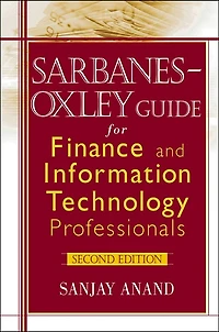 Sarbanes-Oxley Guide for Finance and Information Technology Professionals