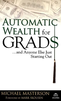 Automatic Wealth for Grads... and Anyone Else Just Starting Out