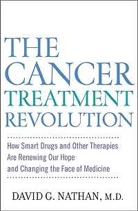 the Cancer Treatment Revolution: How Smart Drugs and Other New Therapies are Renewing Our Hope Changing Face of Medicine