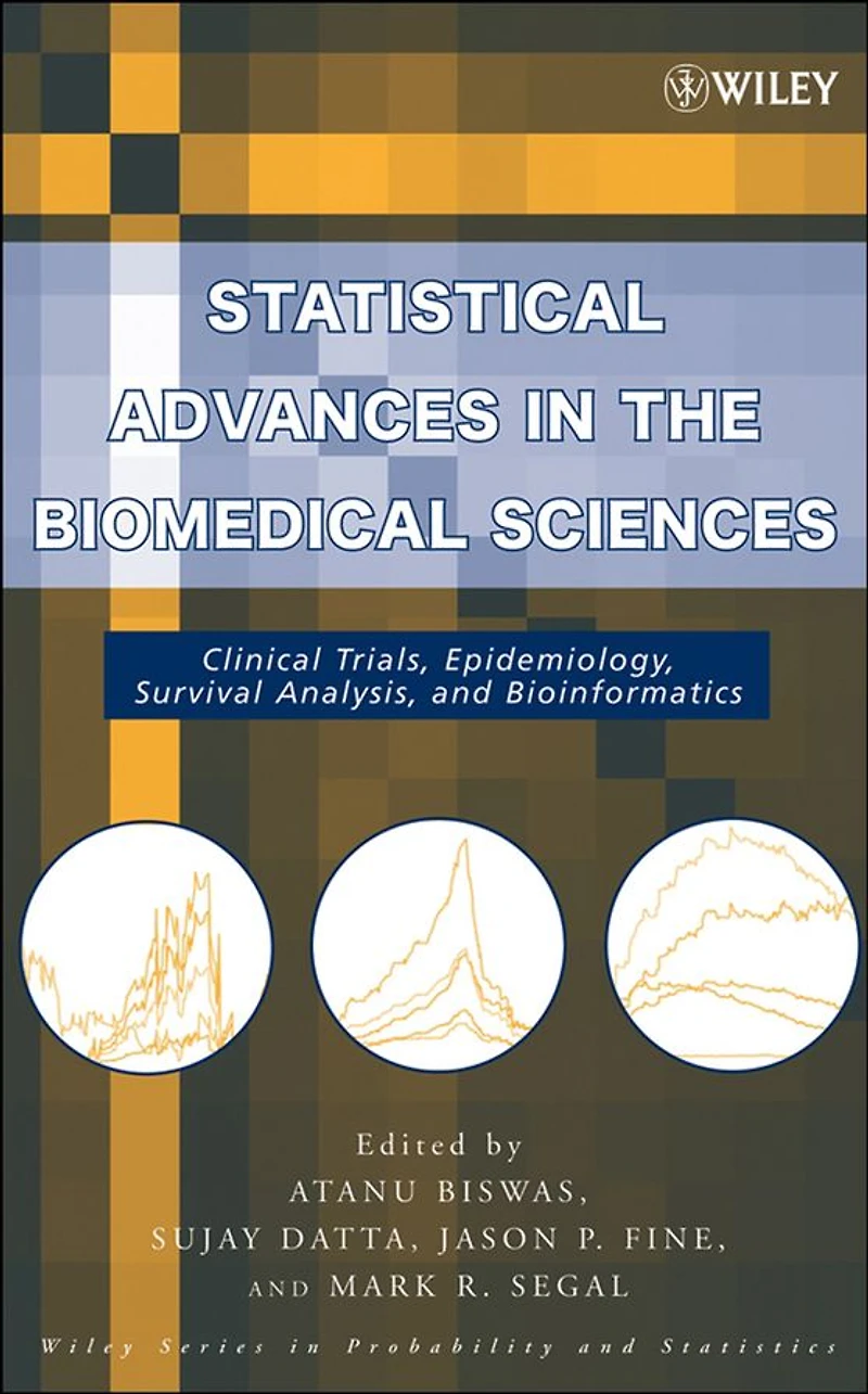 Statistical Advances in the Biomedical Sciences: Clinical Trials, Epidemiology, Survival Analysis, and Bioinformatics