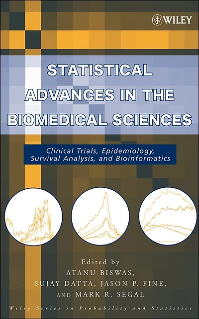 Statistical Advances in the Biomedical Sciences: Clinical Trials, Epidemiology, Survival Analysis, and Bioinformatics