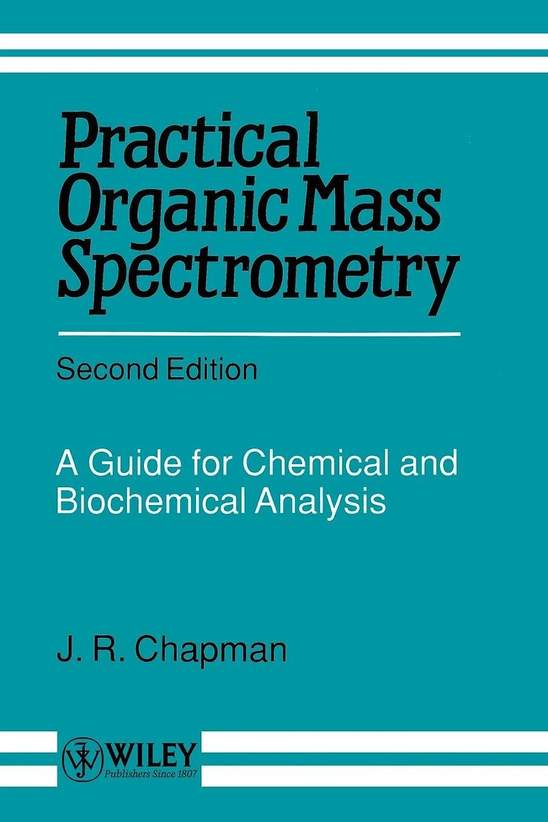 Practical Organic Mass Spectrometry: A Guide for Chemical and Biochemical Analysis
