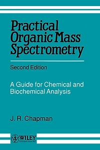 Practical Organic Mass Spectrometry: A Guide for Chemical and Biochemical Analysis