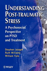 Understanding Post-Traumatic Stress: A Psychosocial Perspective on PTSD and Treatment