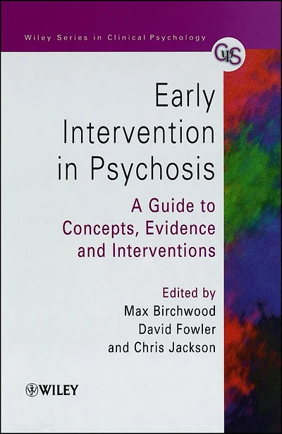 Early Intervention in Psychosis: A Guide to Concepts, Evidence and Interventions