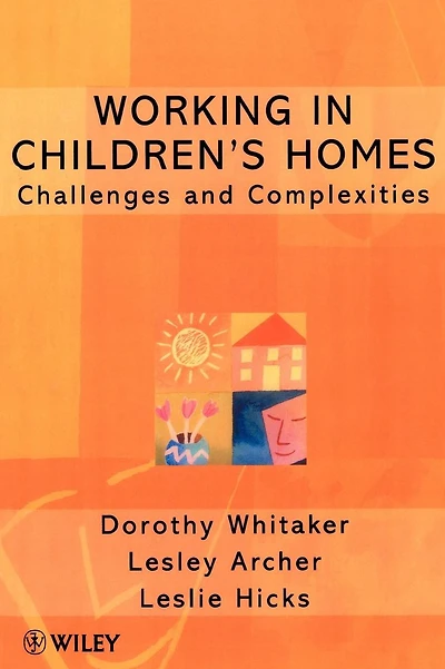 Working in Children's Homes: Challenges and Complexities