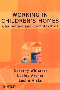 Working in Children's Homes: Challenges and Complexities