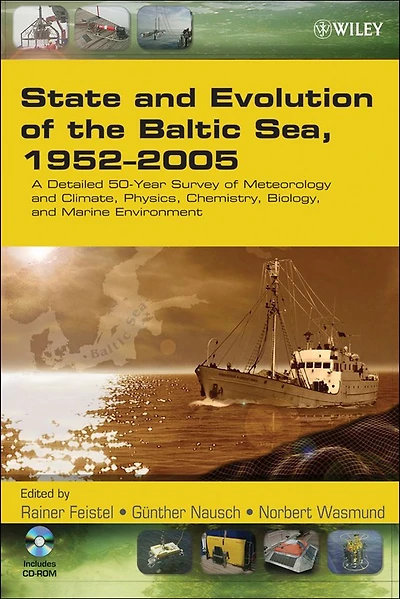State and Evolution of the Baltic Sea, 1952-2005: A Detailed 50-Year Survey of Meteorology and Climate, Physics, Chemistry, Biology, and Marine Environment