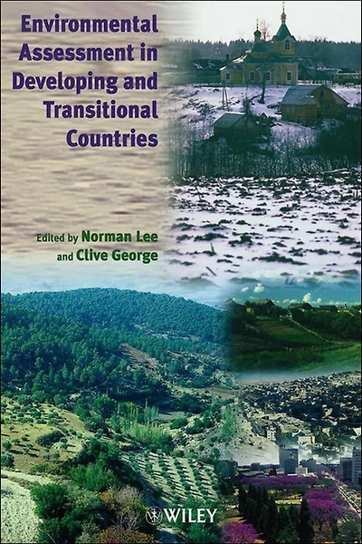 Environmental Assessment in Developing and Transitional Countries: Principles, Methods and Practice