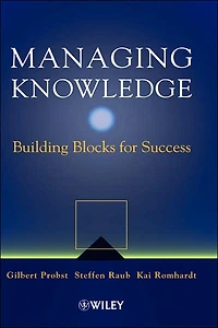 Managing Knowledge: Building Blocks for Success