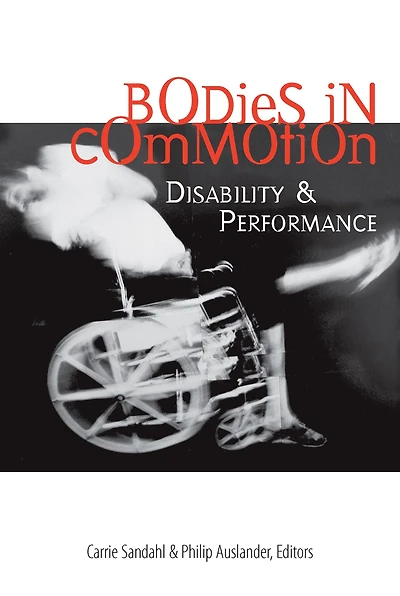 Bodies in Commotion: Disability and Performance