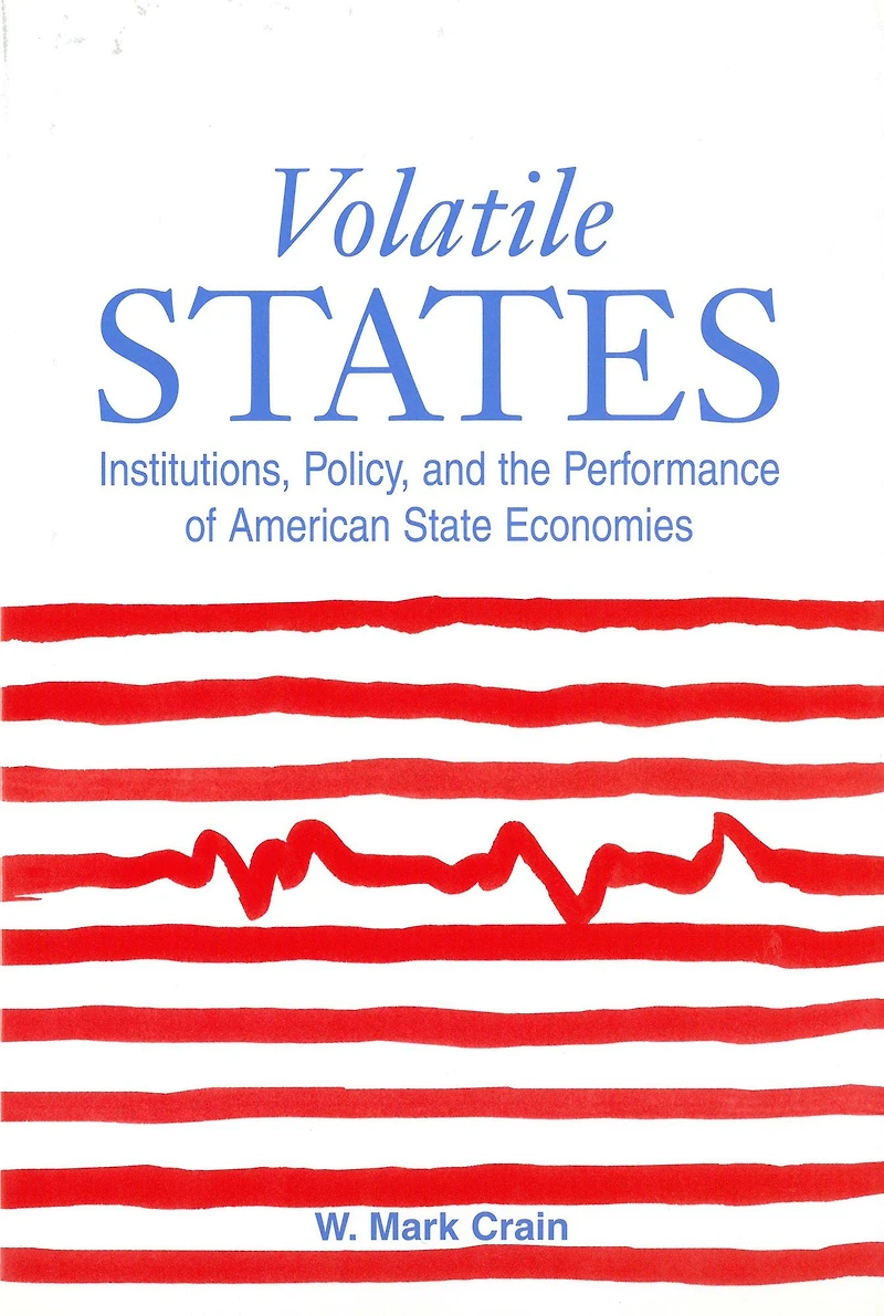 Volatile States: Institutions, Policy, and the Performance of American State Economies